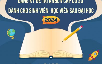 THÔNG BÁO ĐĂNG KÝ ĐỀ TÀI KH&CN CẤP CƠ SỞ DÀNH CHO SINH VIÊN NĂM 2024